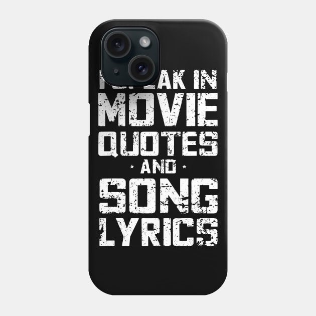 Lover Sarcasm I Speak In Movie Quotes Song Lyrics And Sarcasm Phone Case by ArchmalDesign