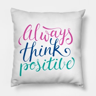 Always Think Positive Pillow