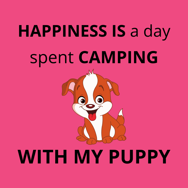 Happiness is a day spent camping with my Puppy by TheMugzzShop