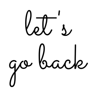 Let's go back typography design T-Shirt