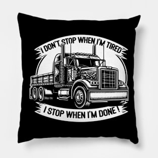 I don't stop when I'm tired, I stop when I'm done Pillow