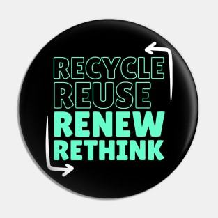 Recycle Reuse Renew Rethink  Don't Be Trashy Respect Your Mother Nature Pin