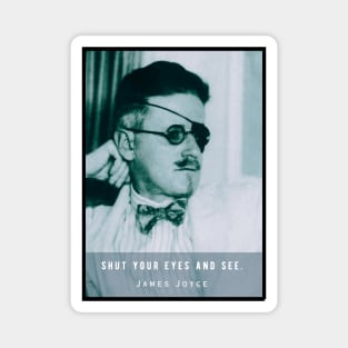 James Joyce portrait and quote: Shut your eyes and see. Magnet