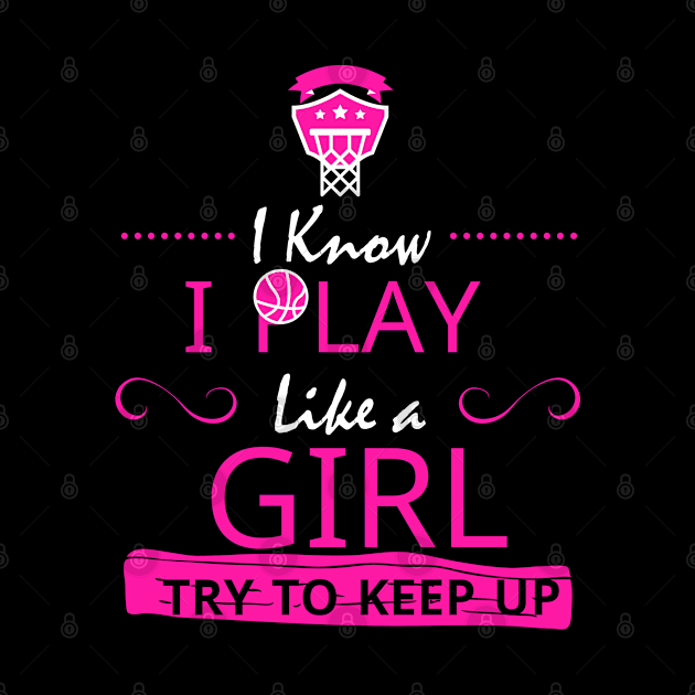 Girls Basketball Gift- Play Like a Girl by rayanammmar