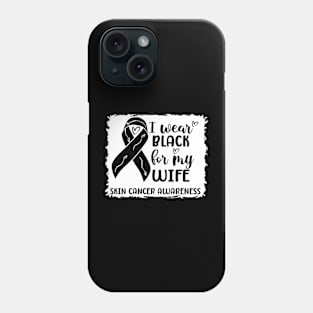 I Wear Black For My Wife Skin Cancer Awareness Phone Case