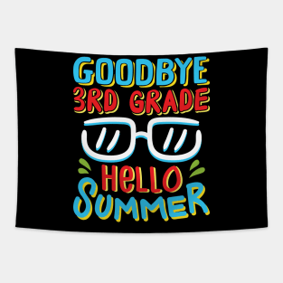 Goodbye 3rd Grade Hello Summer Shirt Last Day Of School Kids Tapestry