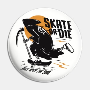 Skate Or Die Roll With The Soul Pin