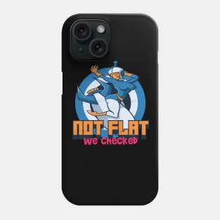 Not Flat We Checked Phone Case