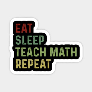 Eat, sleep teach math repeat Magnet