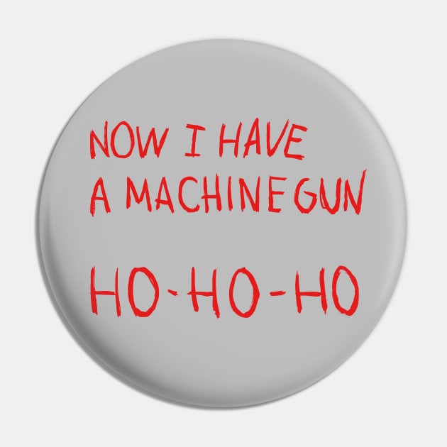 Die Hard – Now I Have A Machine Gun Pin by GraphicGibbon