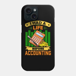 I Had a Life Before Accounting Funny Accountant Phone Case