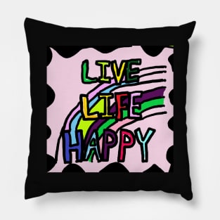 LIVE, LIFE, HAPPY Pillow