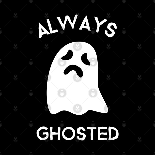 Always Ghosted! by That Cheeky Tee