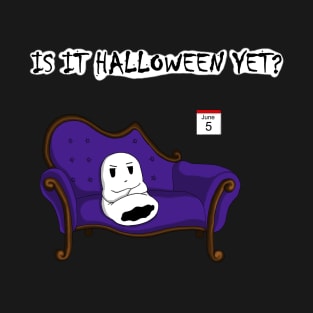 Is It Halloween Yet? T-Shirt