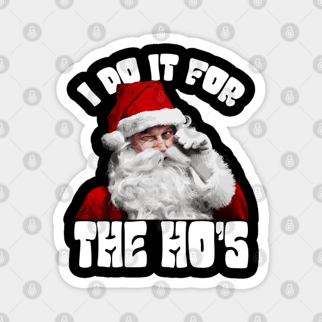 I Do It For The Ho's Funny Christmas Magnet by Megadorim