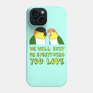 we will shit on everything you love - caique Phone Case