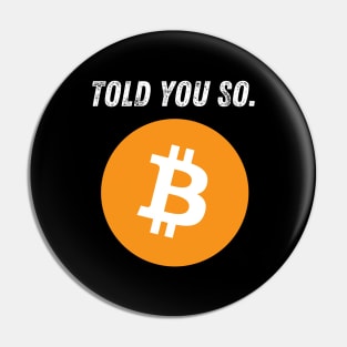 Bitcoin Told You So Pin