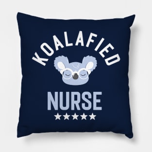 Koalafied Nurse - Funny Gift Idea for Nurses Pillow