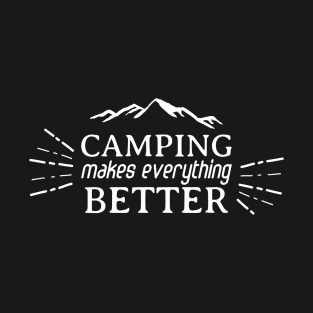 Camping makes everything better T-Shirt