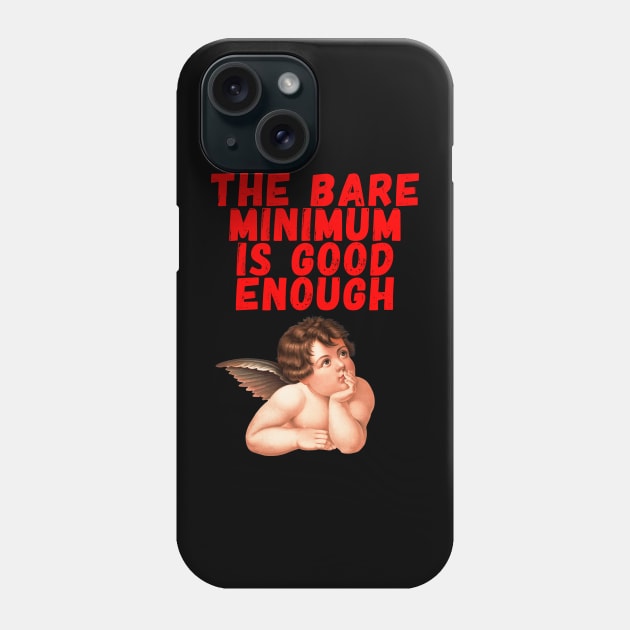 the bare minimum Phone Case by Kingrocker Clothing