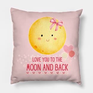 Love you to the moon and back, Happy Pillow