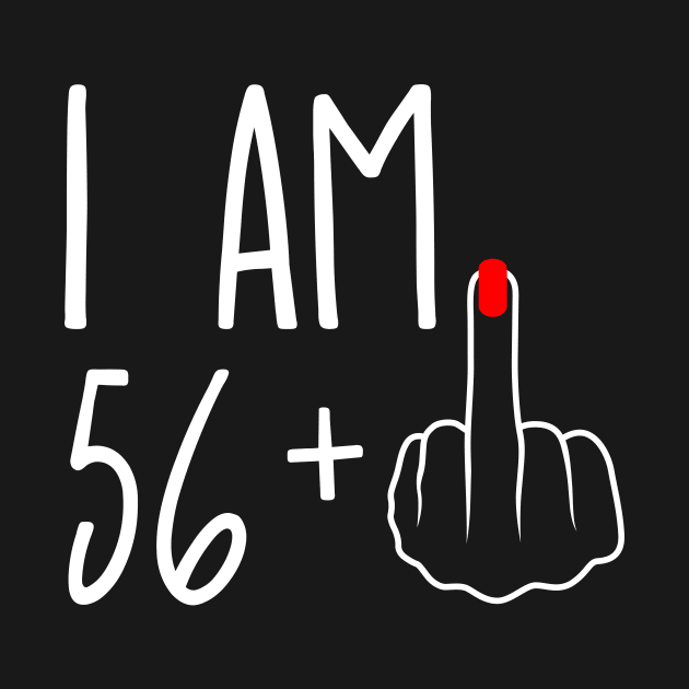 Vintage 57th Birthday I Am 56 Plus 1 Middle Finger by ErikBowmanDesigns