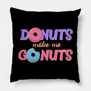 Donuts Make Me Go Nuts Pillow