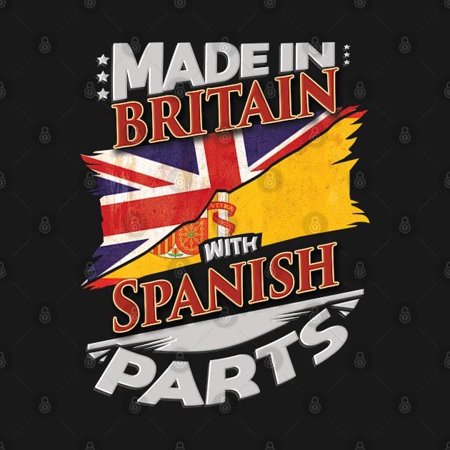 Made In Britain With Spanish Parts - Gift for Spanish From Spain by Country Flags
