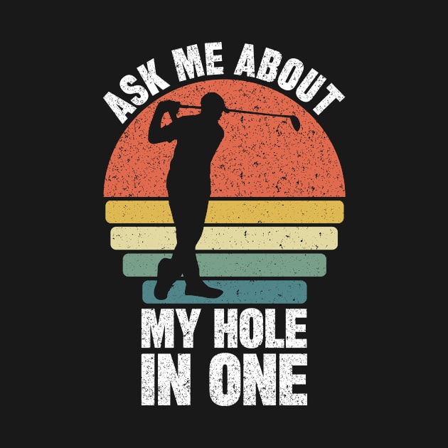 Ask Me about my hole in One by SilverTee