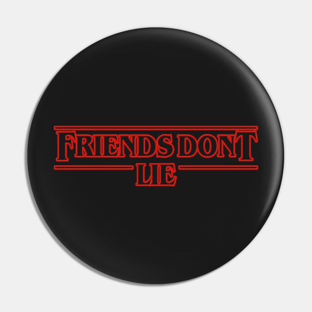 Friends Don't Lie - Stranger Things Pin by nick1213mc