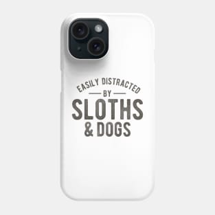 easily distracted by sloths and dogs funny quotes Phone Case