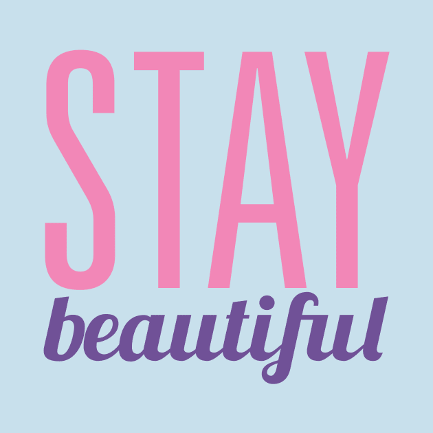 Stay Beautiful by oddmatter