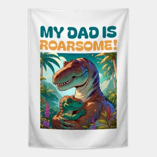 My Dad is Roarsome! Dinosaur Dad - Dad Dinosaur Tapestry