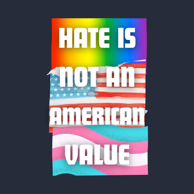 Hate Is Not An American Value LGBTQ Flags by Prideopenspaces