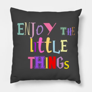 enjoy the little things Pillow