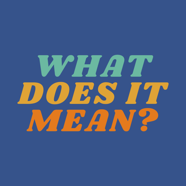 What does it mean? by designswithalex