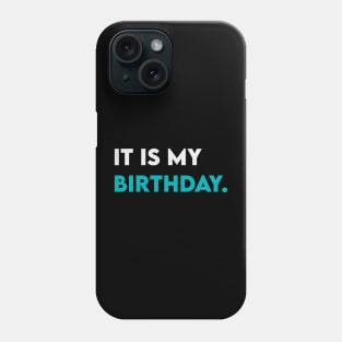 It is my birthday Phone Case