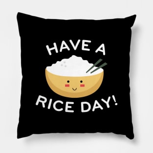 Have A Rice Day Pillow