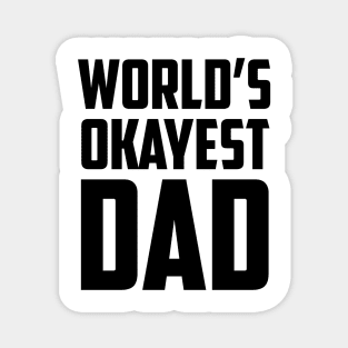 World's Okayest Dad Bold Black Magnet