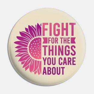 Fight for the things you care about purple Pin