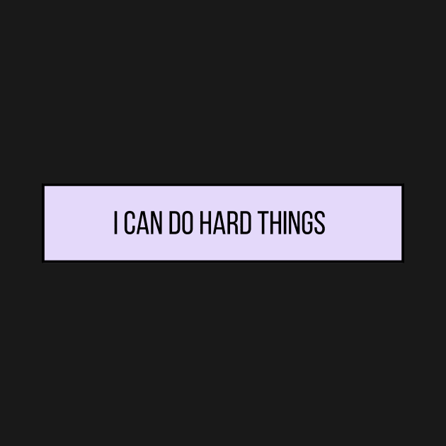 I Can Do Hard Things - Inspiring Quotes by BloomingDiaries