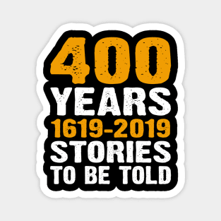 400 Years 1619-2019 Stories To Be Told Magnet