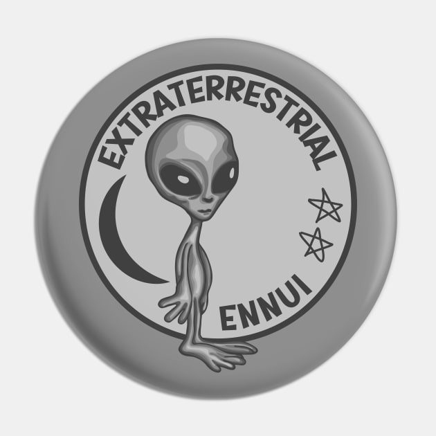 Extraterrestrial Ennui Pin by Slightly Unhinged