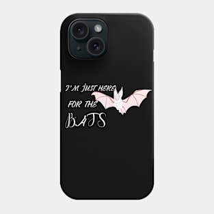 I'm Just Here For The Bats Phone Case