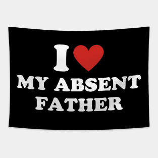 I Heart My Absent Father I Love My Absent Father Tapestry