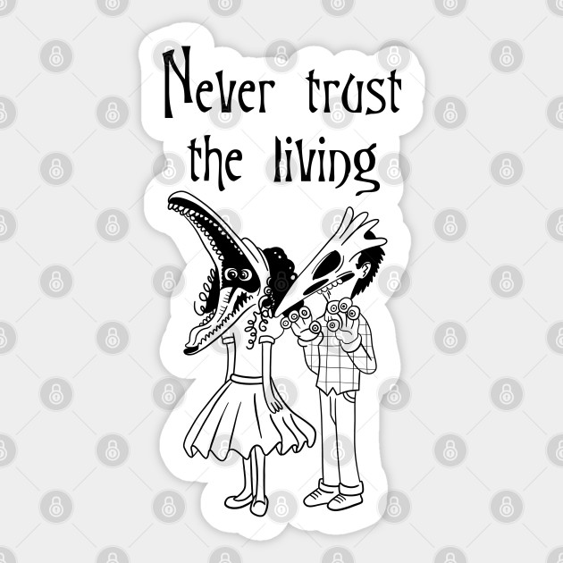 Never Trust The Living Beetlejuice Sticker Teepublic