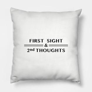 First Sight & 2nd Thoughts Pillow