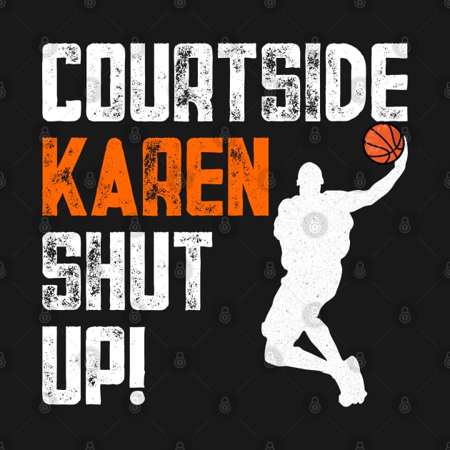 Courtside Karen was Mad Mad, Don't be a courtside Karen by Seaside Designs