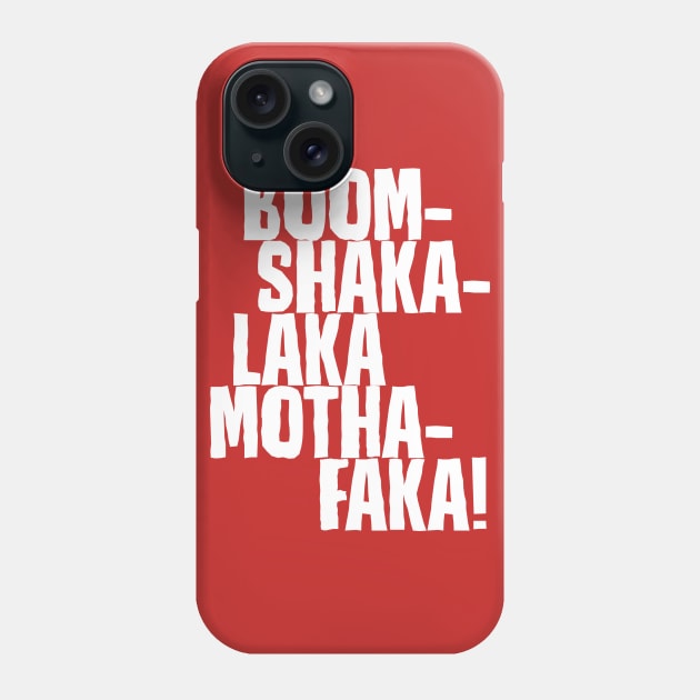 Boom-Shakalaka Mothafaka! Phone Case by DubyaTee