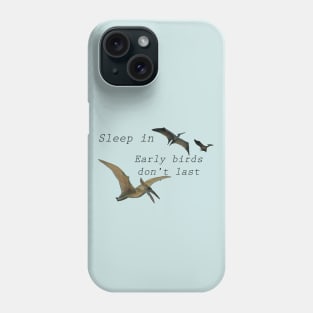 Early Birds Don't Last Phone Case